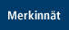 Merkinn&auml;t